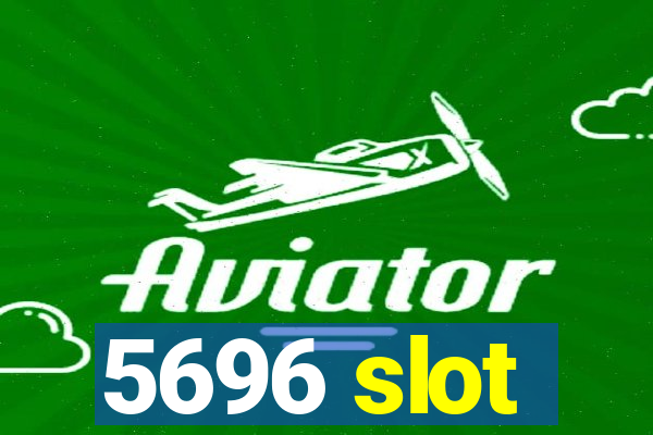 5696 slot